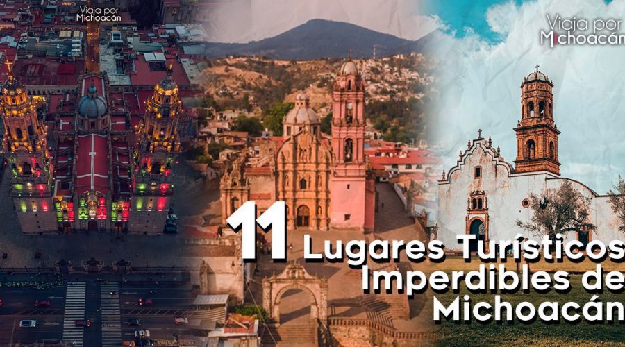 11 Lugares Turísticos Imperdibles de Michoacán